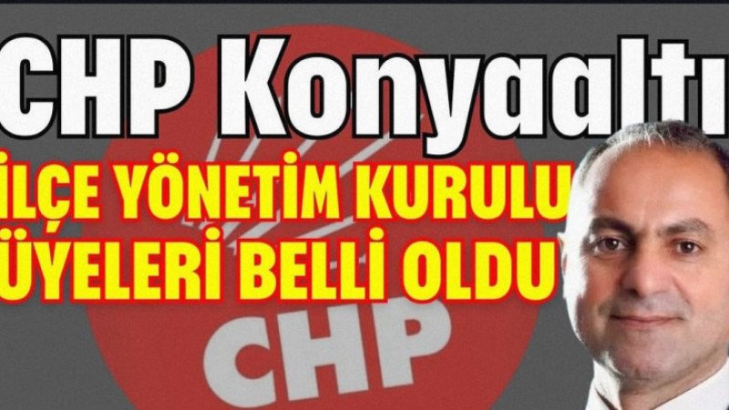 Cumhuriyet Halk Partisi (CHP) Konyaaltı İlçe Örgütünde Yönetim Kurulu Üyeleri belli oldu.