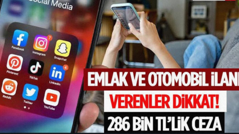 Emlak ve Otomobil İlanı Verenler Dikkat! 286 Bin TL’lik Ceza