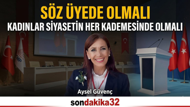 Kadınların yalnızca seçim dönemlerinde hatırlanmaması gerektiğine dikkat çeken Aysel Güvenç, kadınla