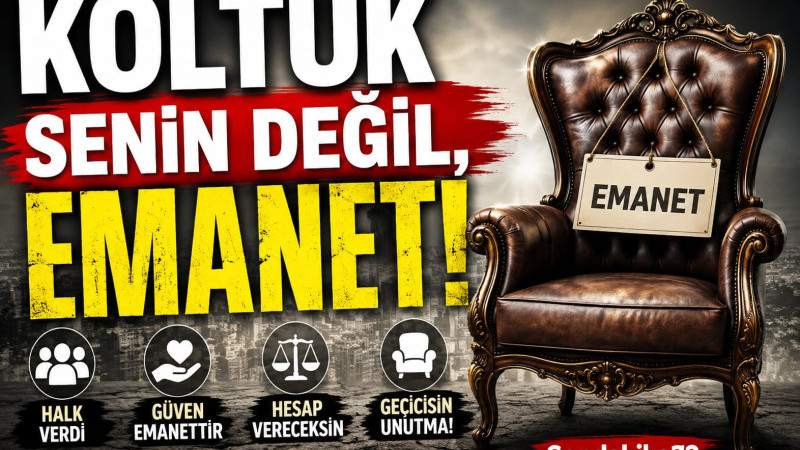 KOLTUK SENİN DEĞİL, EMANET!