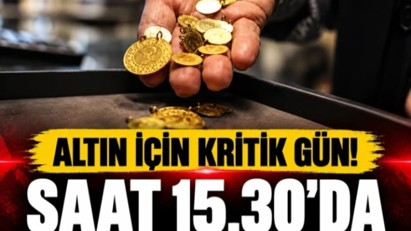 ALTINDA KRİTİK SAAT 15.30! Gram ve Çeyrek Altının Kaderi Belli Olabilir