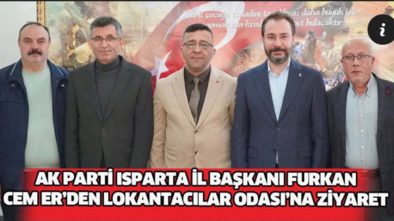 AK Parti Isparta İl Başkanı Furkan Cem Er’den Lokantacılar Odası’na Ziyaret